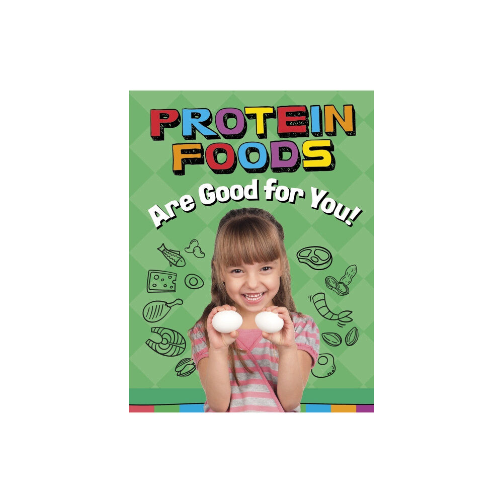 Capstone Global Library Ltd Protein Foods Are Good for You! (häftad, eng)