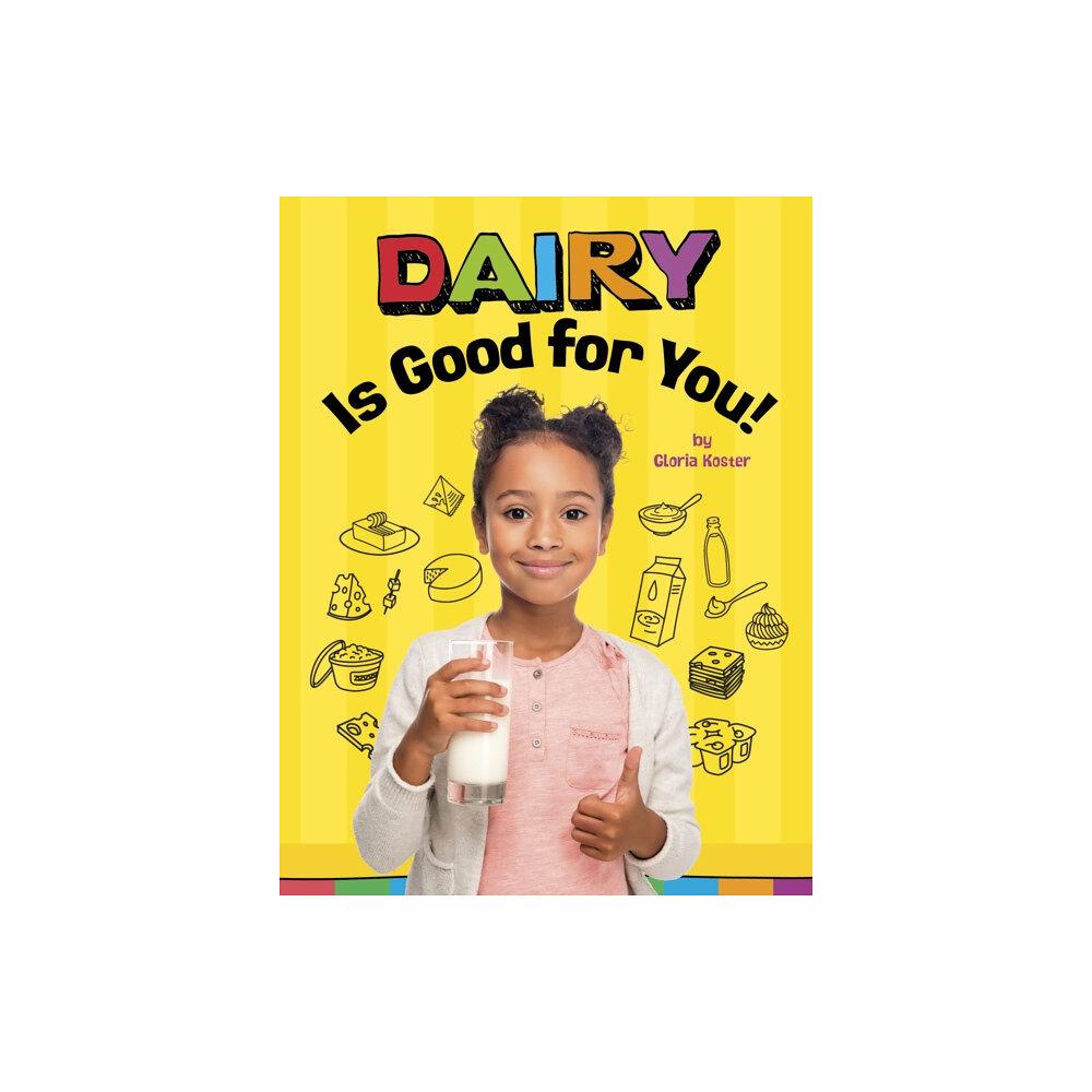 Capstone Global Library Ltd Dairy Is Good for You! (häftad, eng)