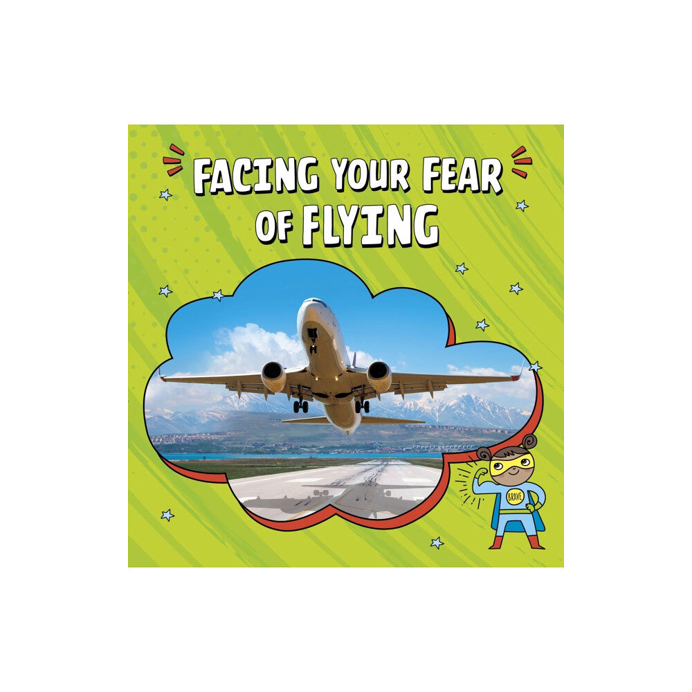 Capstone Global Library Ltd Facing Your Fear of Flying (häftad, eng)