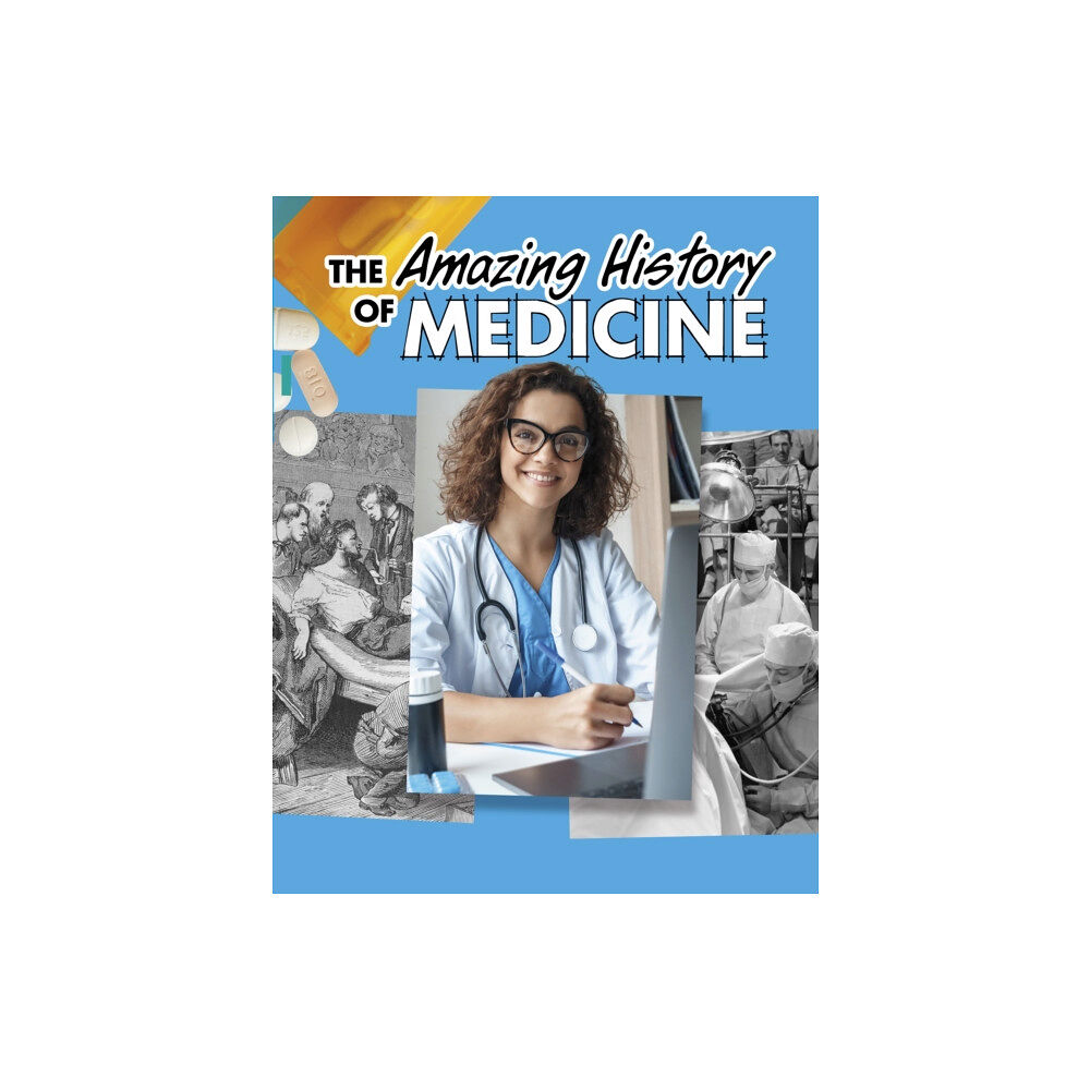 Capstone Global Library Ltd The Amazing History of Medicine (häftad, eng)
