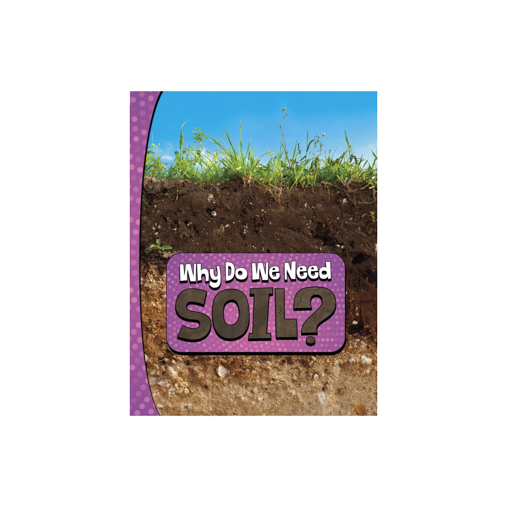 Capstone Global Library Ltd Why Do We Need Soil? (inbunden, eng)