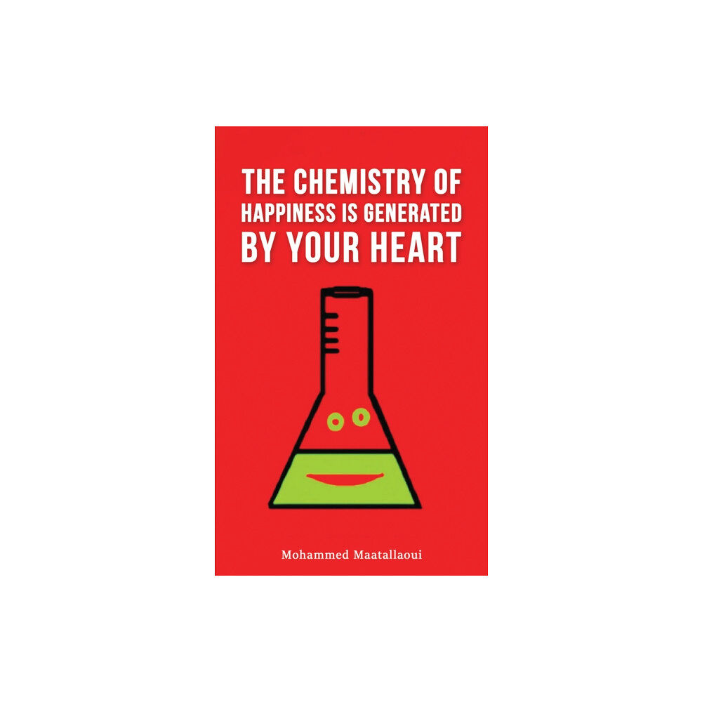 Austin Macauley Publishers The Chemistry of Happiness Is Generated by Your Heart (häftad, eng)
