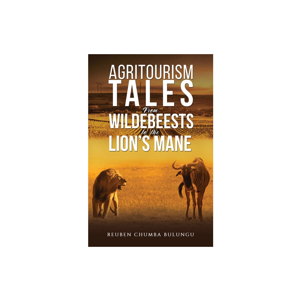 Austin Macauley Publishers Agritourism Tales: From Wildebeests to the Lion’s Mane (häftad, eng)