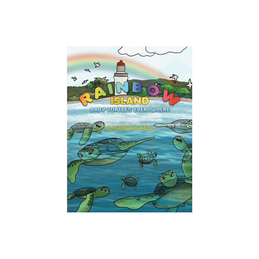 Austin Macauley Publishers Rainbow Island - Baby Turtles Everywhere (inbunden, eng)