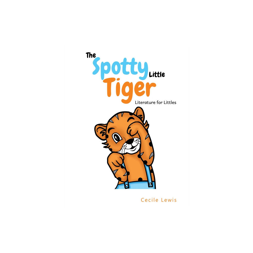 Austin Macauley Publishers The Spotty Little Tiger (inbunden, eng)