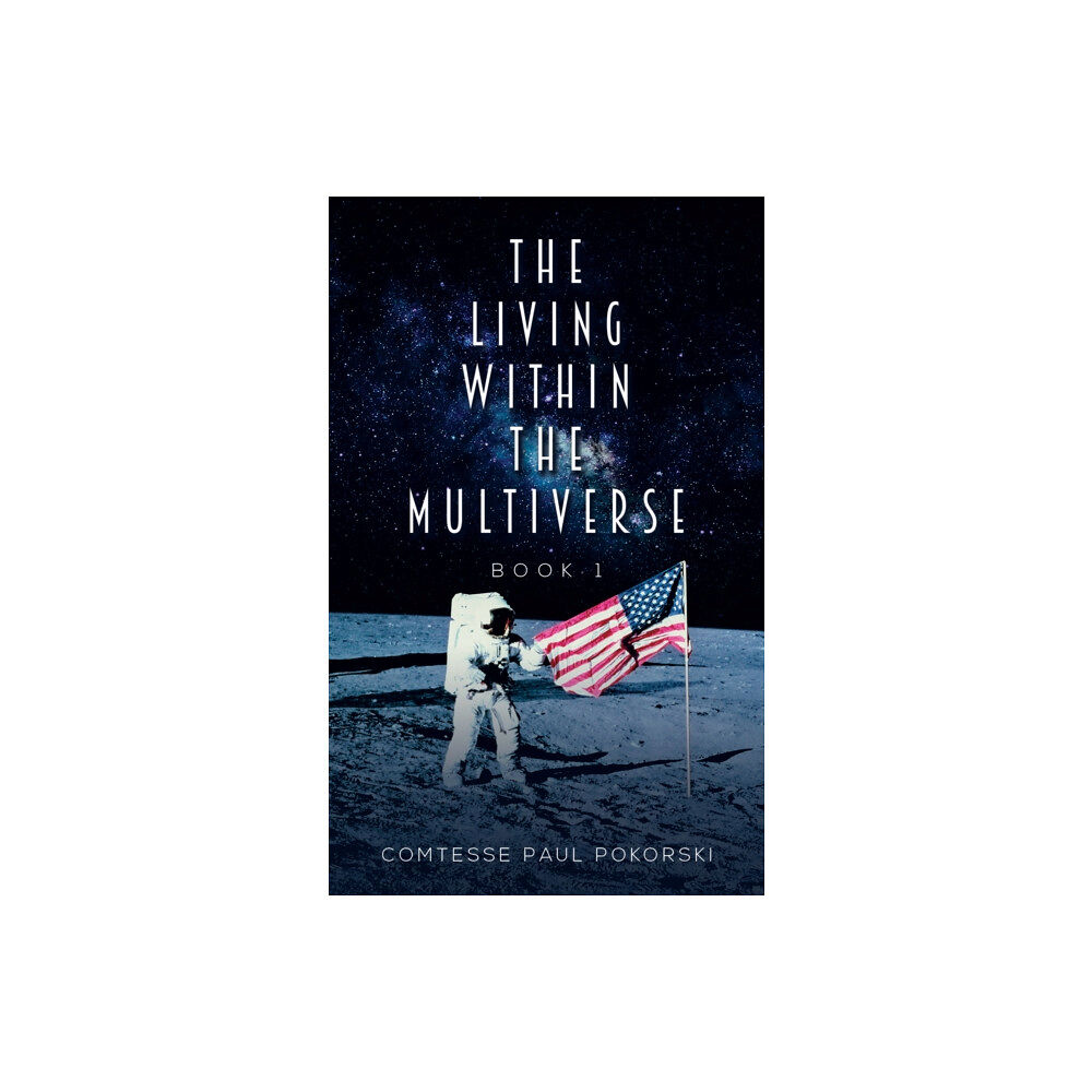 Austin Macauley Publishers The Living Within the Multiverse - Book 1 (häftad, eng)