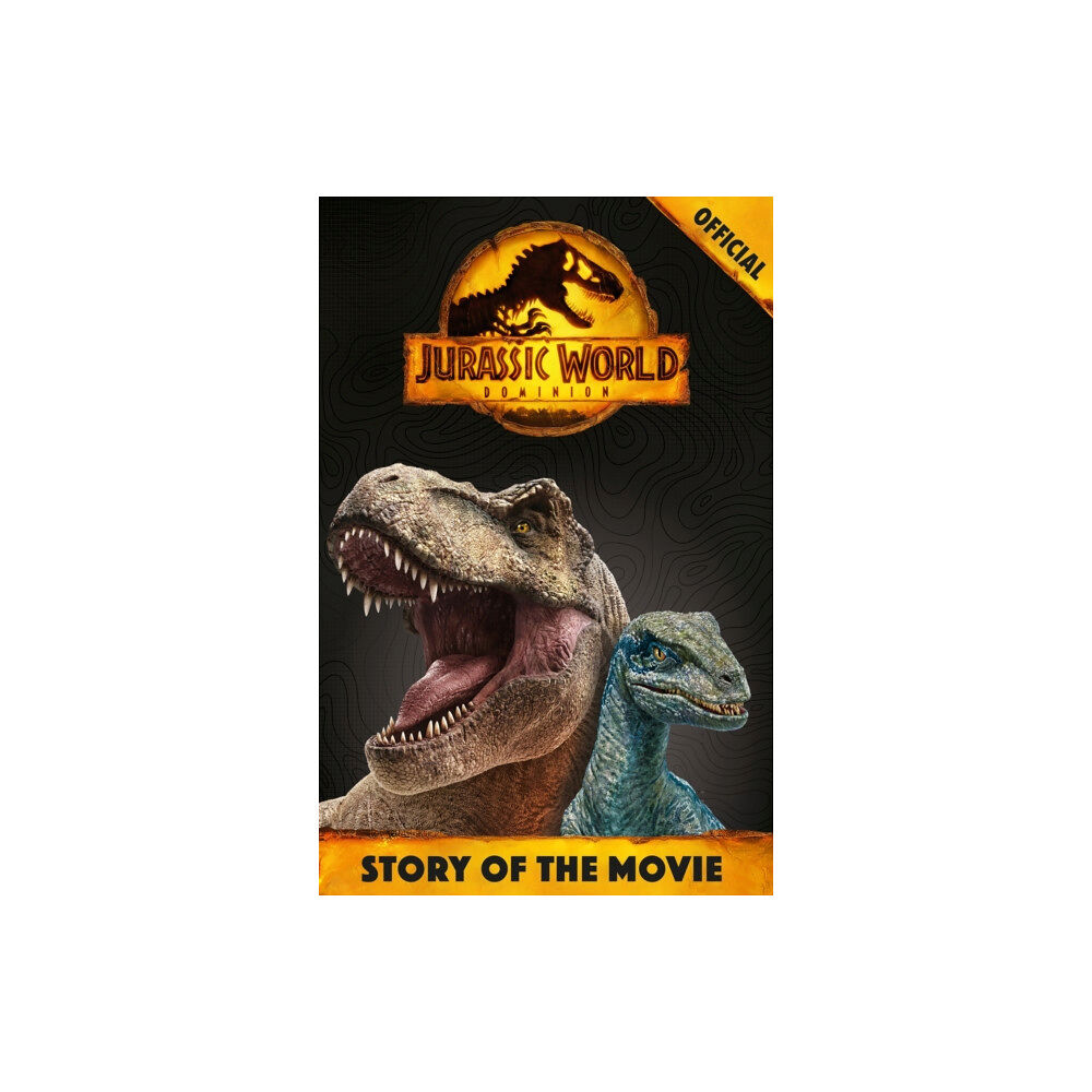 Hachette Children's Group Official Jurassic World Dominion Story of the Movie (häftad, eng)