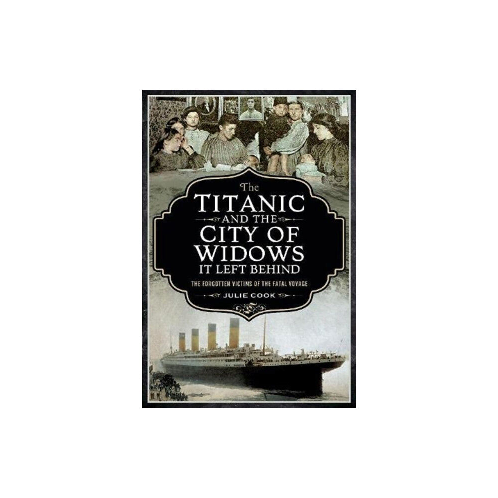 Pen & Sword Books Ltd The Titanic and the City of Widows it left Behind (häftad, eng)