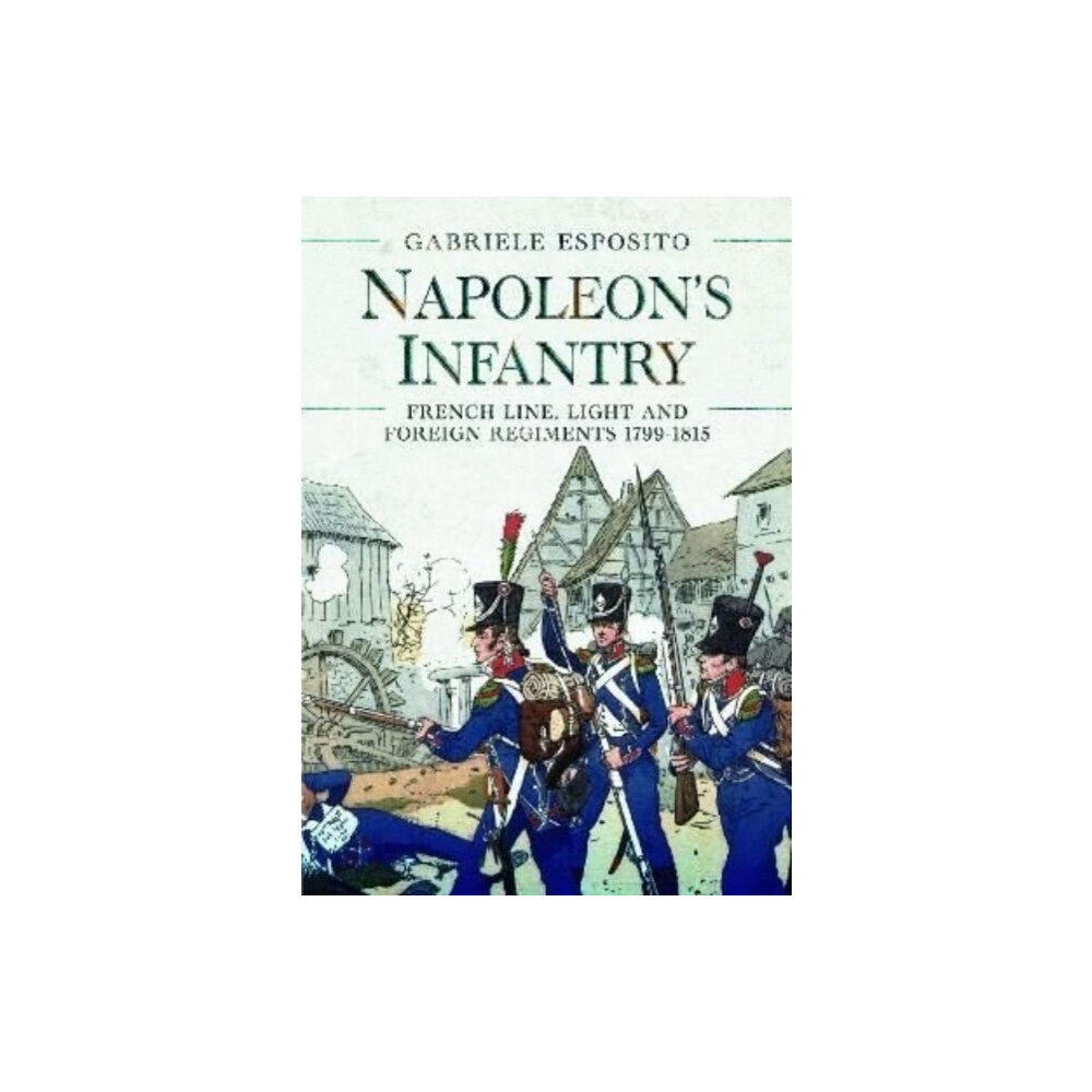 Pen & Sword Books Ltd Napoleon's Infantry (inbunden, eng)