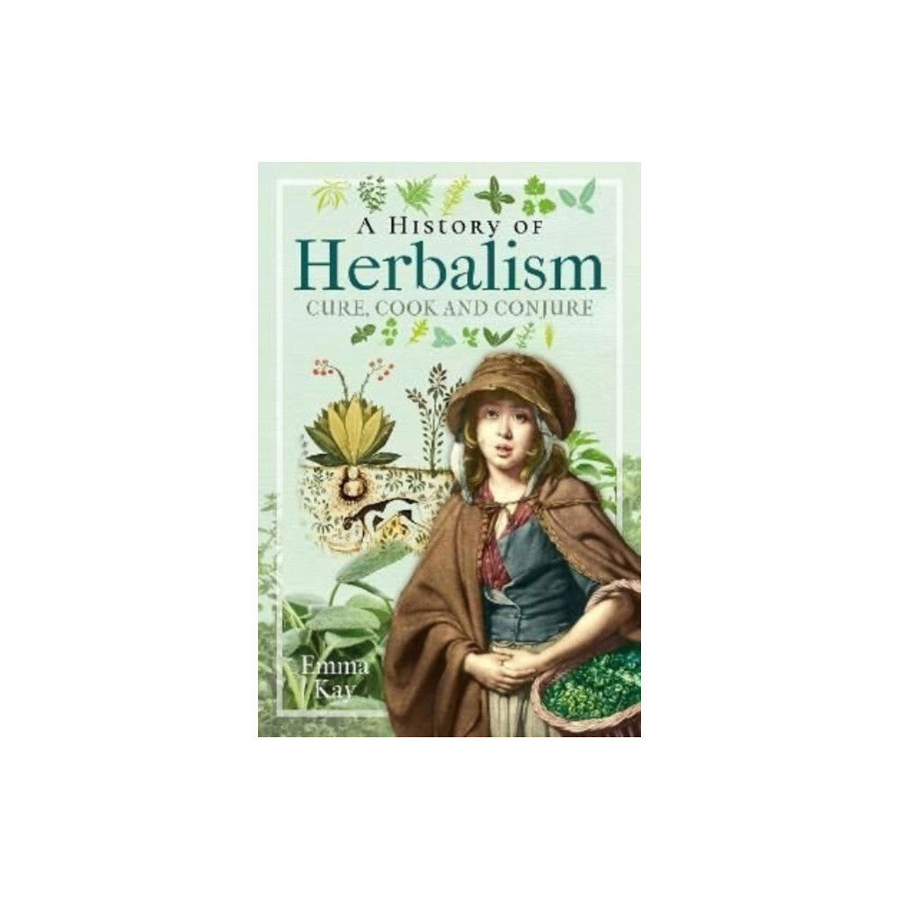 Pen & Sword Books Ltd A History of Herbalism (inbunden, eng)