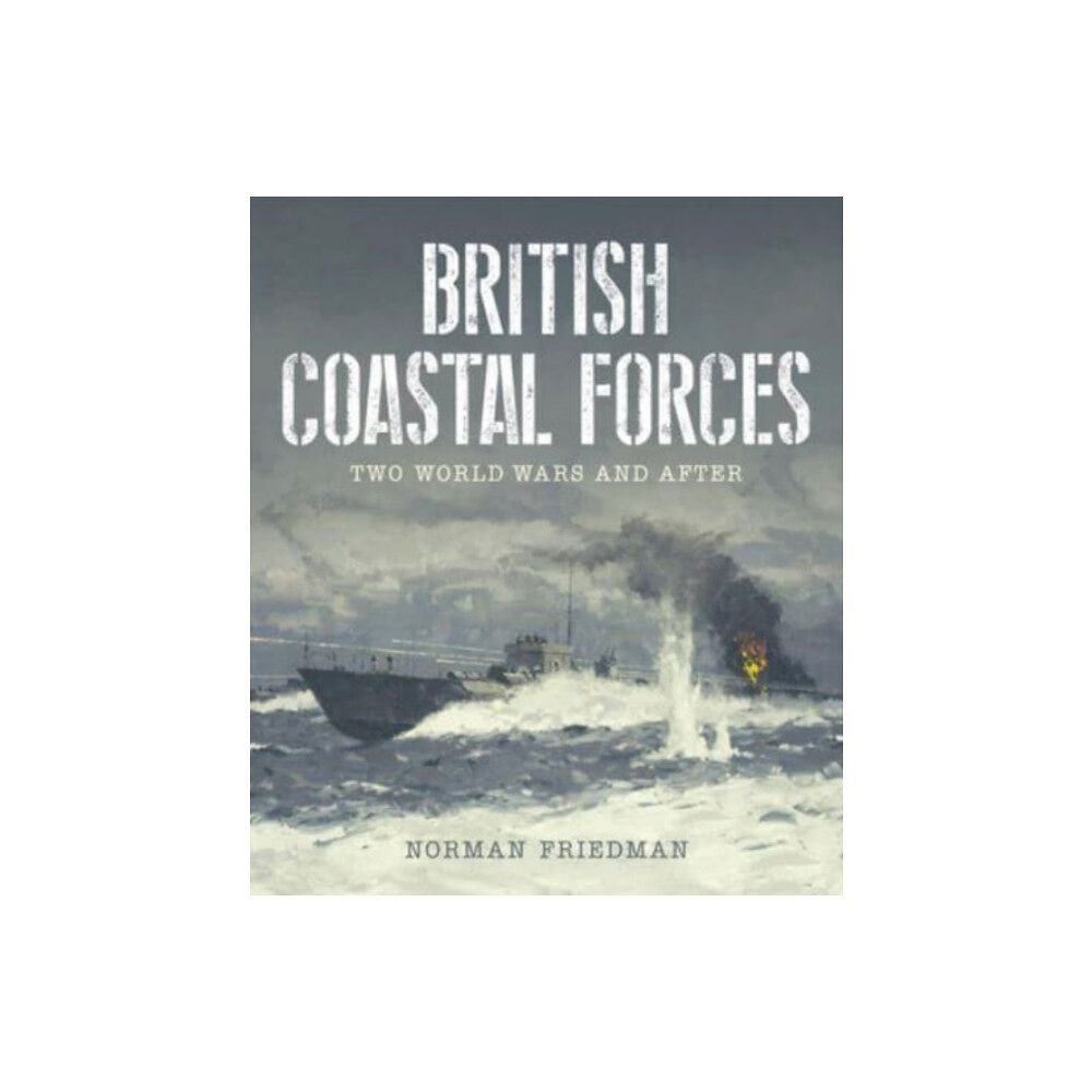 Pen & Sword Books Ltd British Coastal Forces (inbunden, eng)