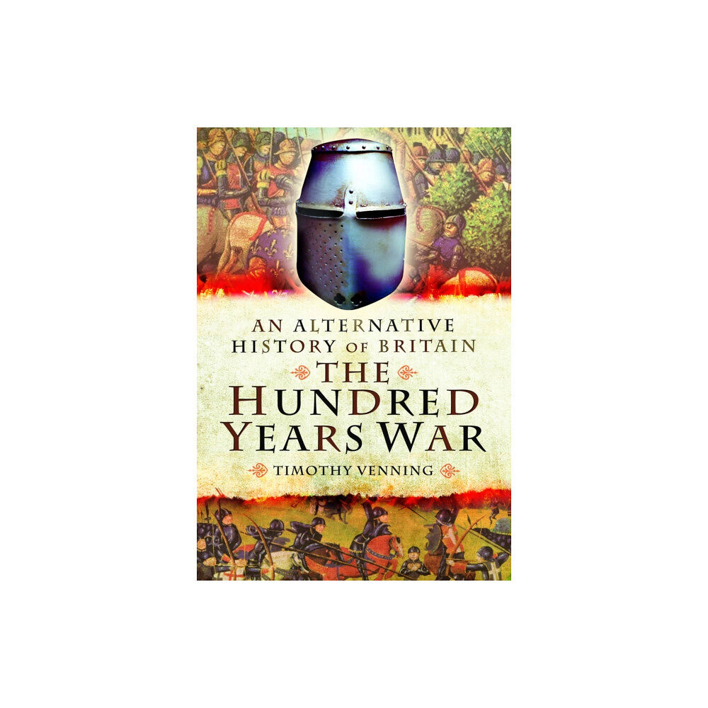 Pen & Sword Books Ltd An Alternative History of Britain: The Hundred Years War (häftad, eng)