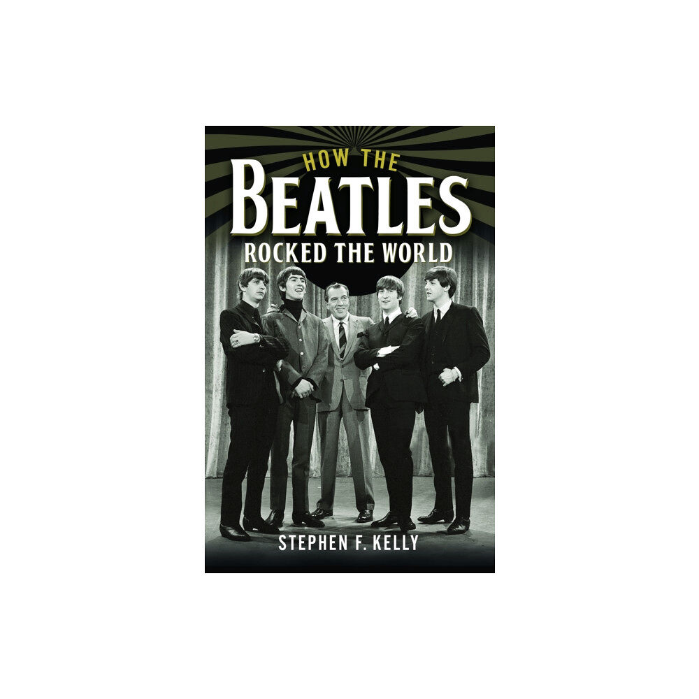 Pen & Sword Books Ltd How The Beatles Rocked The World (inbunden, eng)