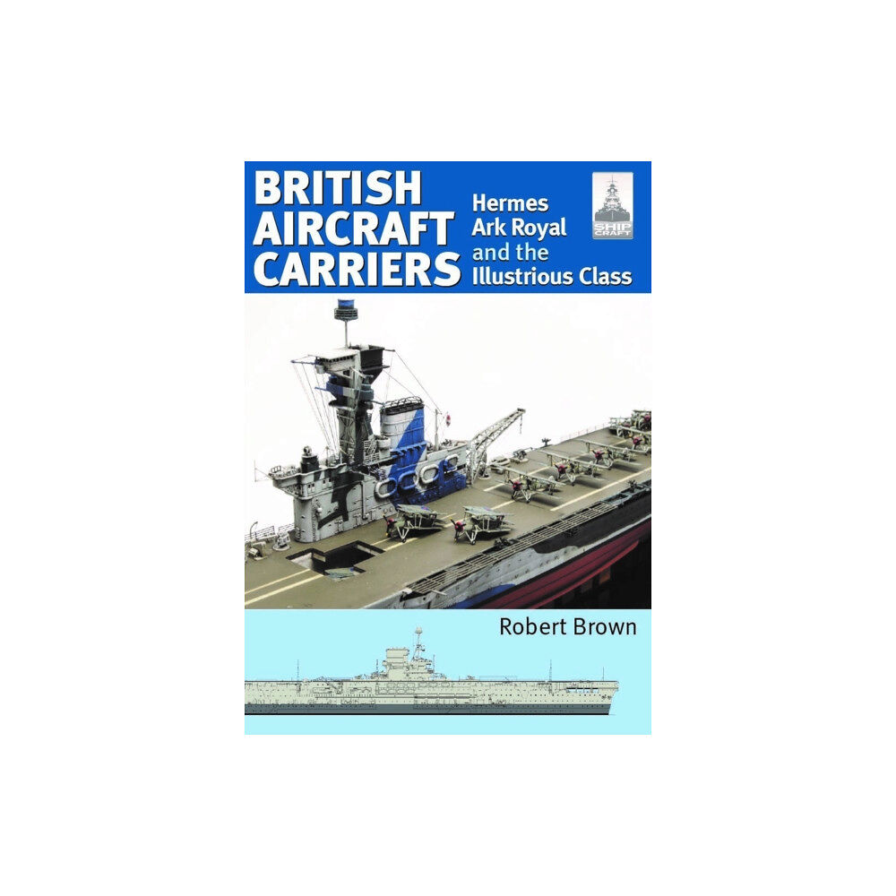 Pen & Sword Books Ltd ShipCraft 32: British Aircraft Carriers (häftad, eng)