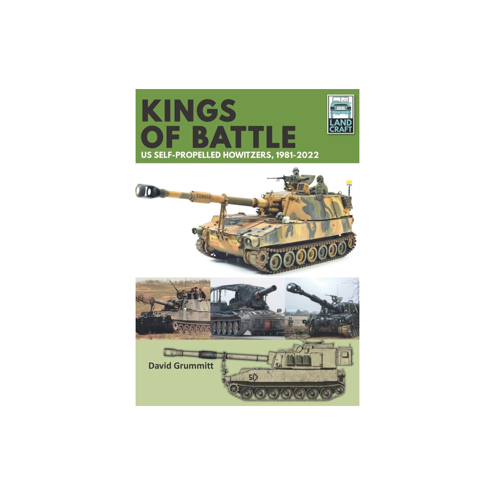 Pen & Sword Books Ltd Land Craft 13 Kings of Battle US Self-Propelled Howitzers, 1981-2022 (häftad, eng)