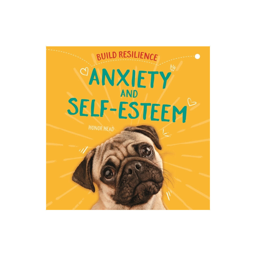 Hachette Children's Group Build Resilience: Anxiety and Self-Esteem (häftad, eng)