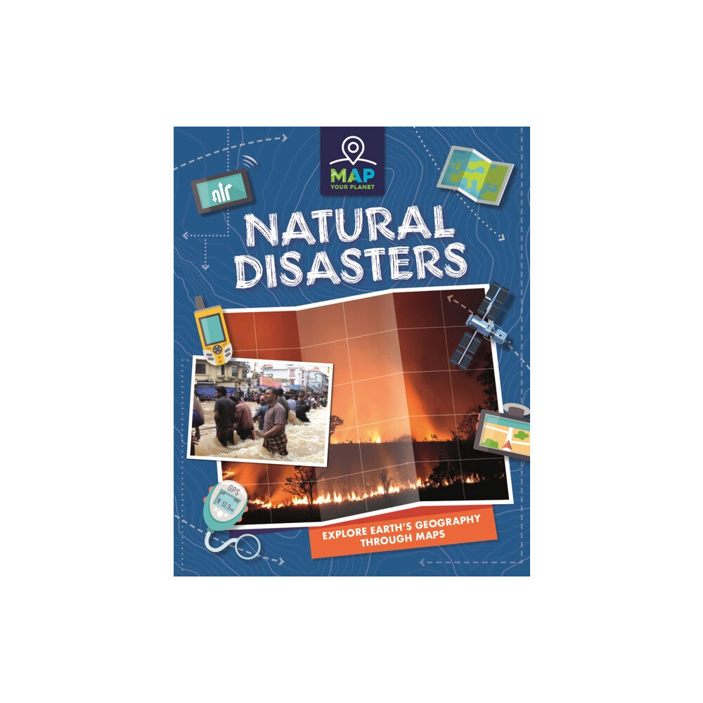 Hachette Children's Group Map Your Planet: Natural Disasters (inbunden, eng)