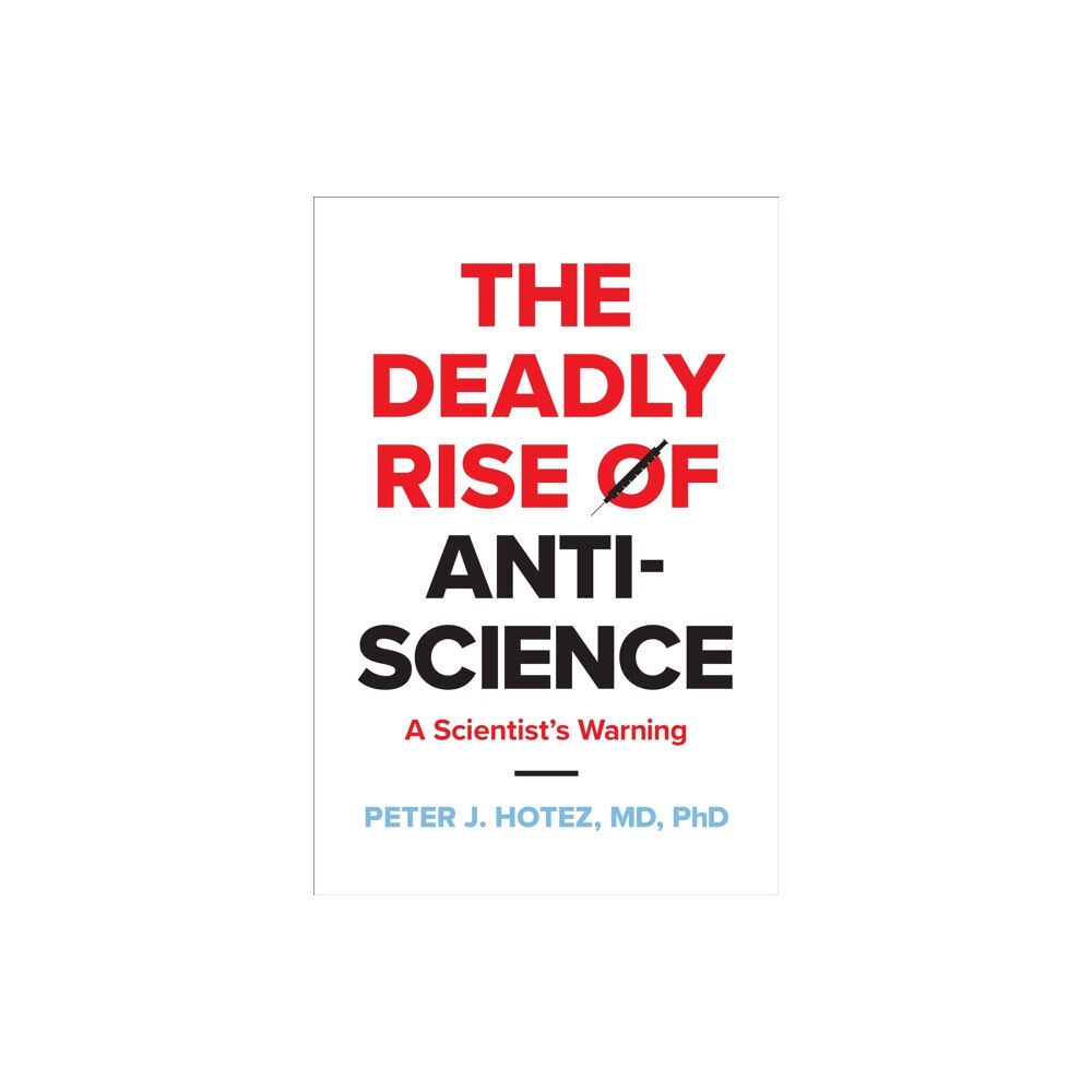 Johns Hopkins University Press The Deadly Rise of Anti-science (inbunden, eng)