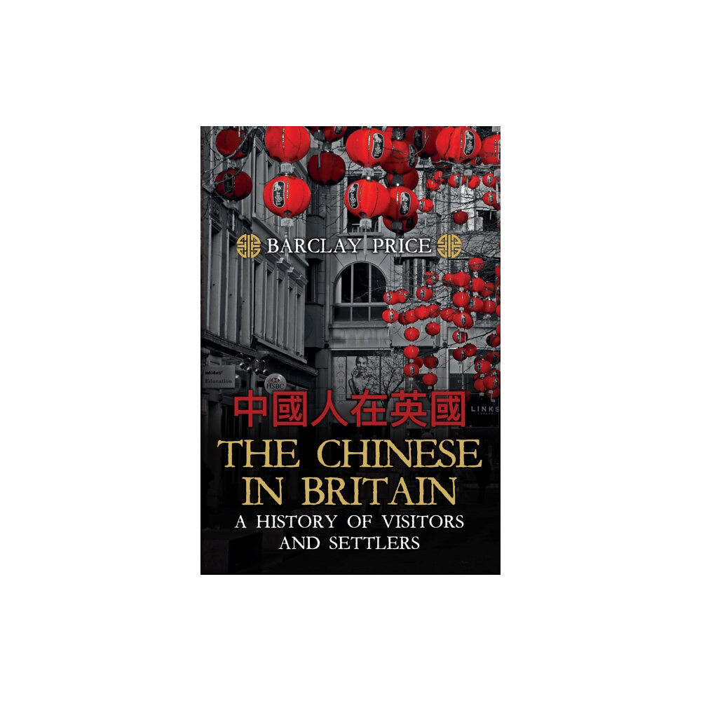 Amberley Publishing The Chinese in Britain (inbunden, eng)