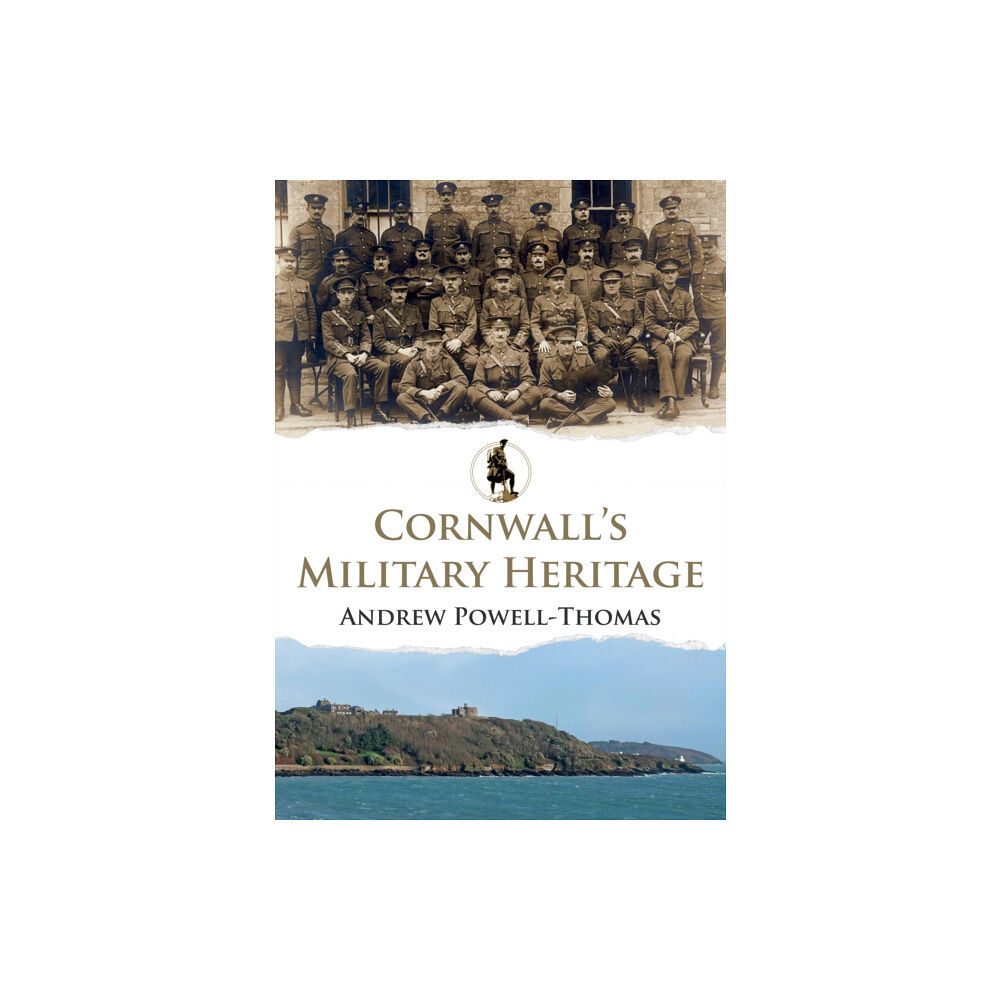 Amberley Publishing Cornwall's Military Heritage (häftad, eng)