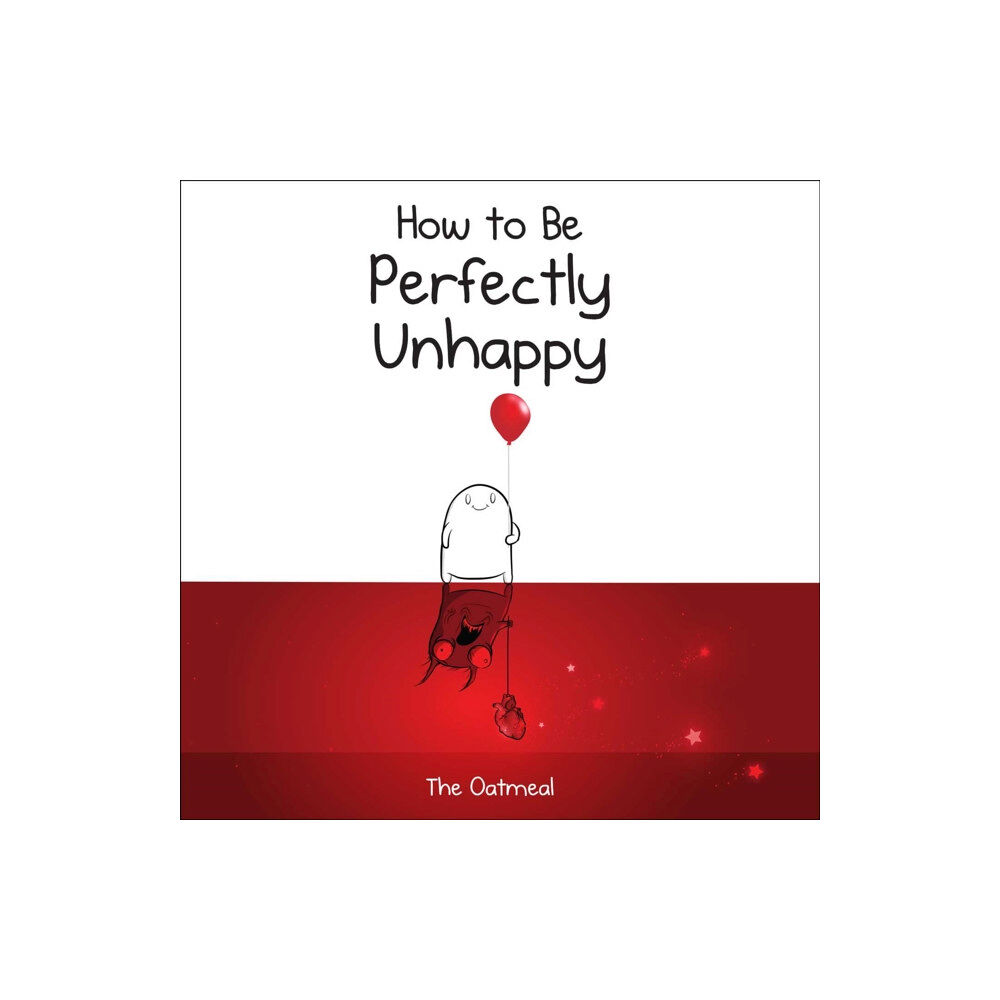 Andrews McMeel Publishing How to Be Perfectly Unhappy (inbunden, eng)