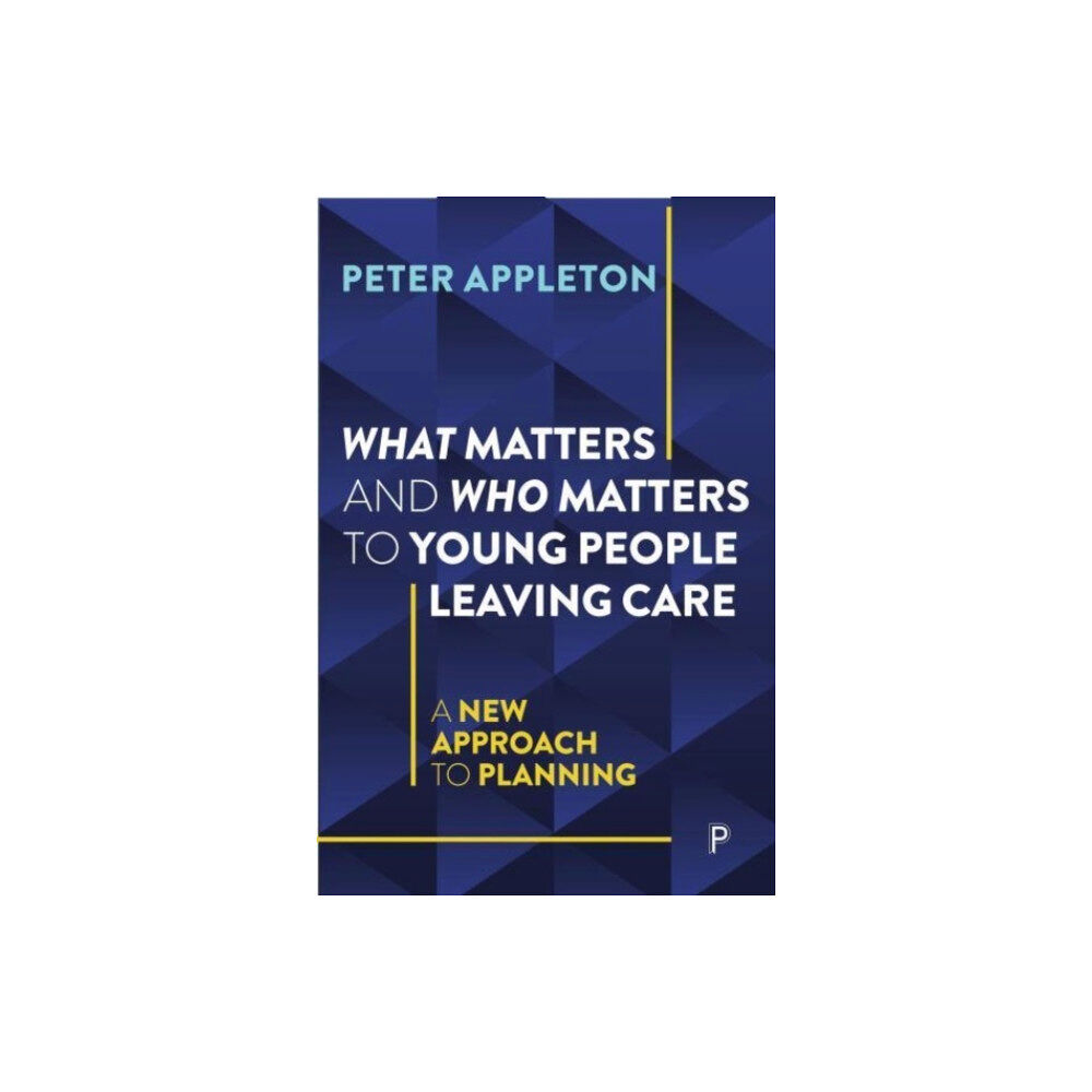 Bristol University Press What Matters and Who Matters to Young People Leaving Care (häftad, eng)