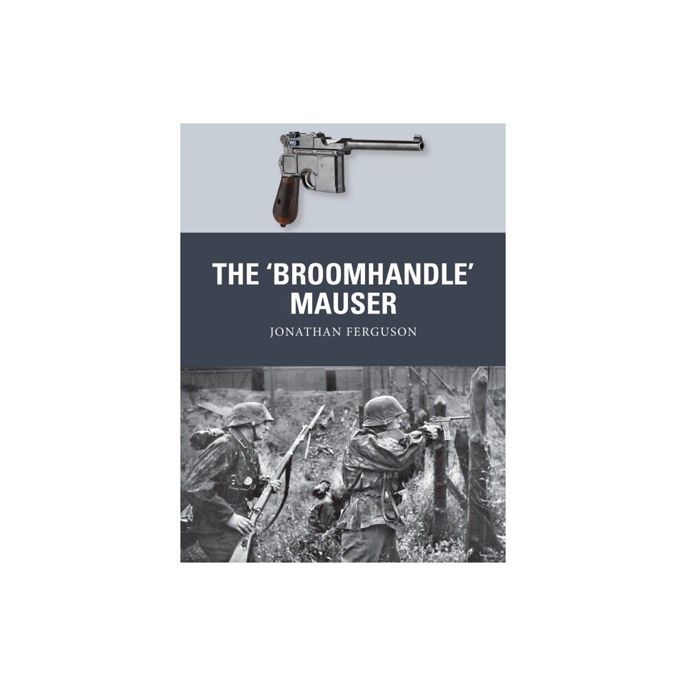 Bloomsbury Publishing PLC The ‘Broomhandle’ Mauser (häftad, eng)