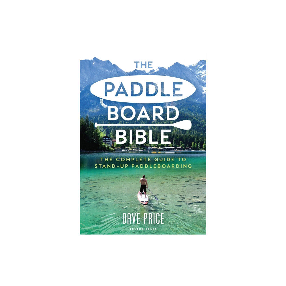 Bloomsbury Publishing PLC The Paddleboard Bible (häftad, eng)