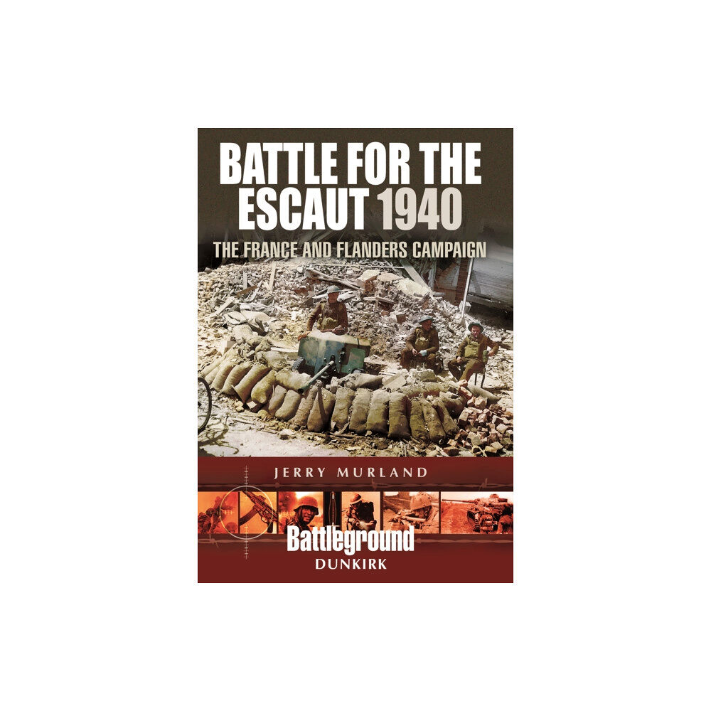 Pen & Sword Books Ltd Battle for the Escaut 1940: The France and Flanders Campaign (häftad, eng)