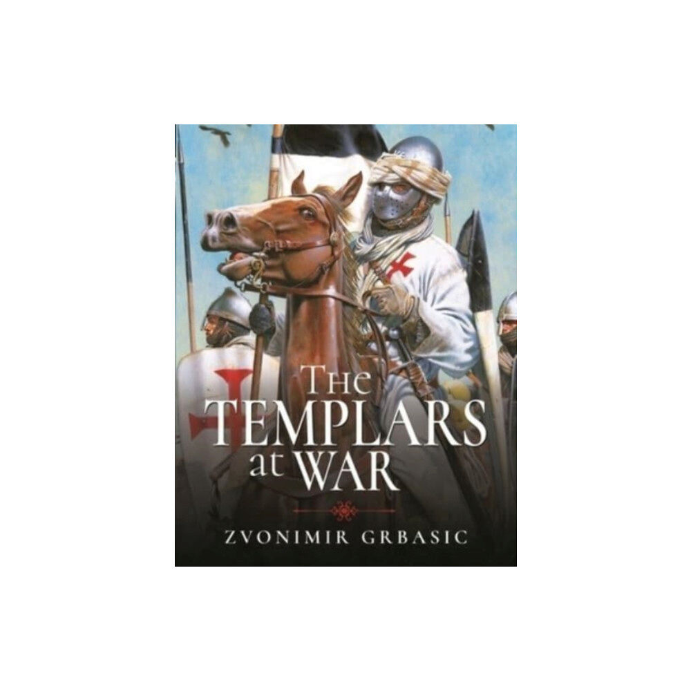 Pen & Sword Books Ltd The Templars at War (inbunden, eng)