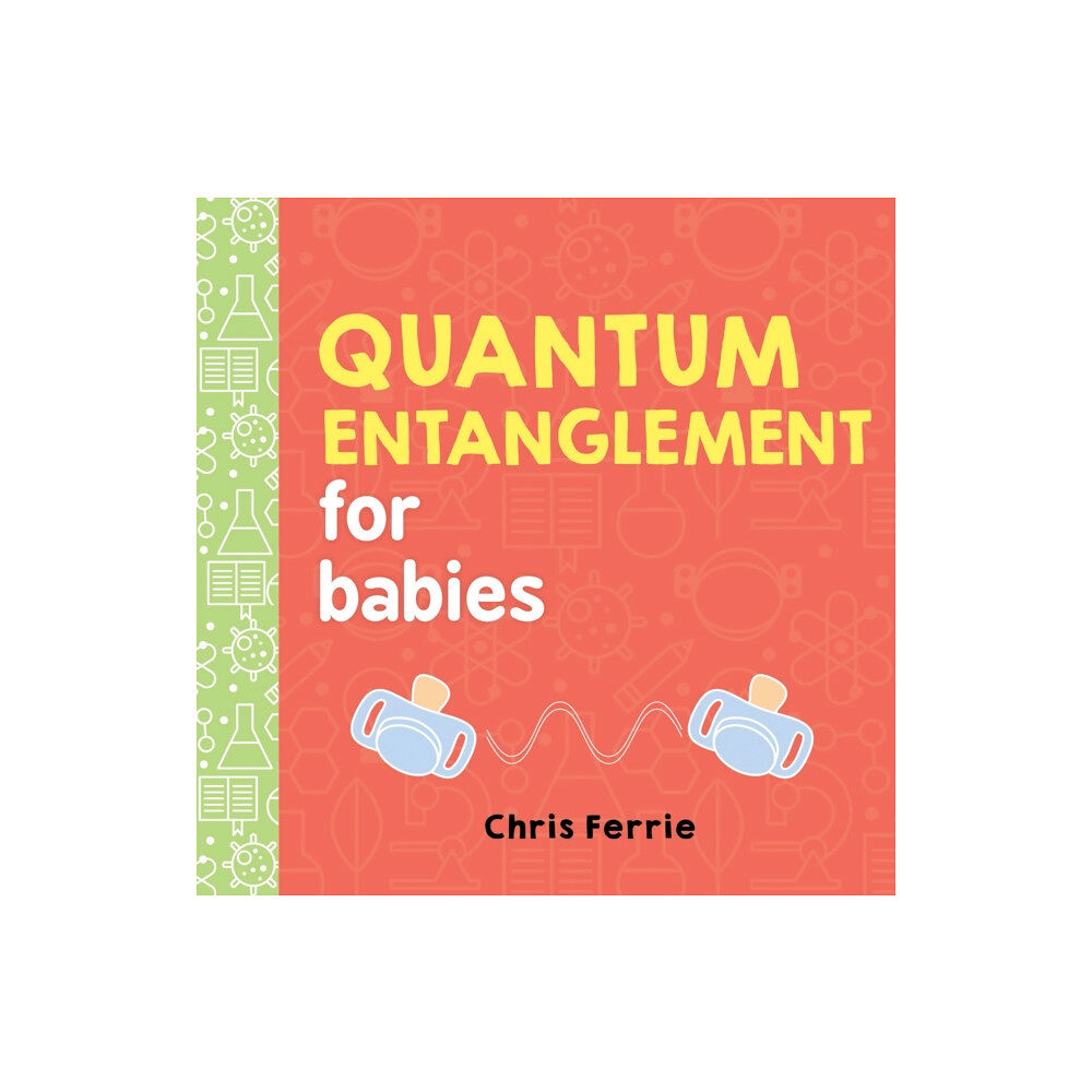 Sourcebooks, Inc Quantum Entanglement for Babies (bok, board book, eng)