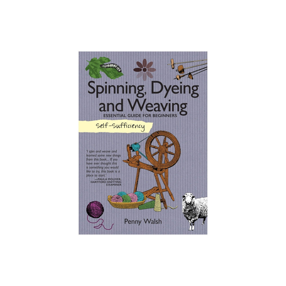 IMM Lifestyle Books Self-Sufficiency: Spinning, Dyeing & Weaving (häftad, eng)