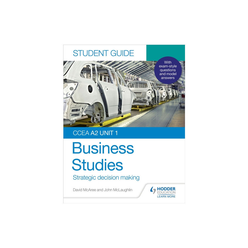 Hodder Education CCEA A2 Unit 1 Business Studies Student Guide 3: Strategic decision making (häftad, eng)