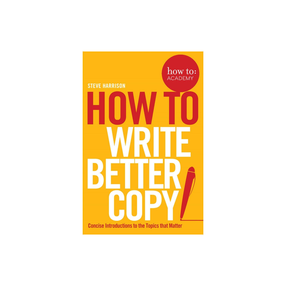 Pan Macmillan How To Write Better Copy (häftad, eng)