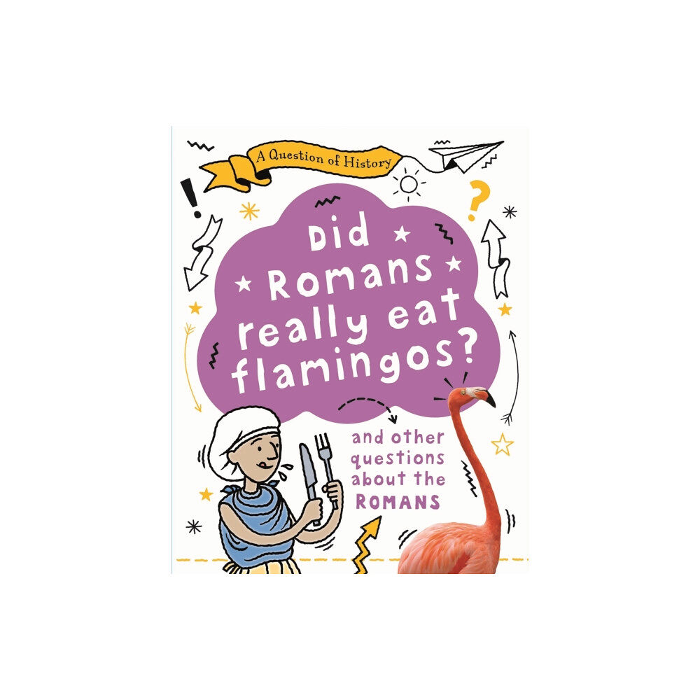 Hachette Children's Group A Question of History: Did Romans really eat flamingos? And other questions about the Romans (häftad, eng)