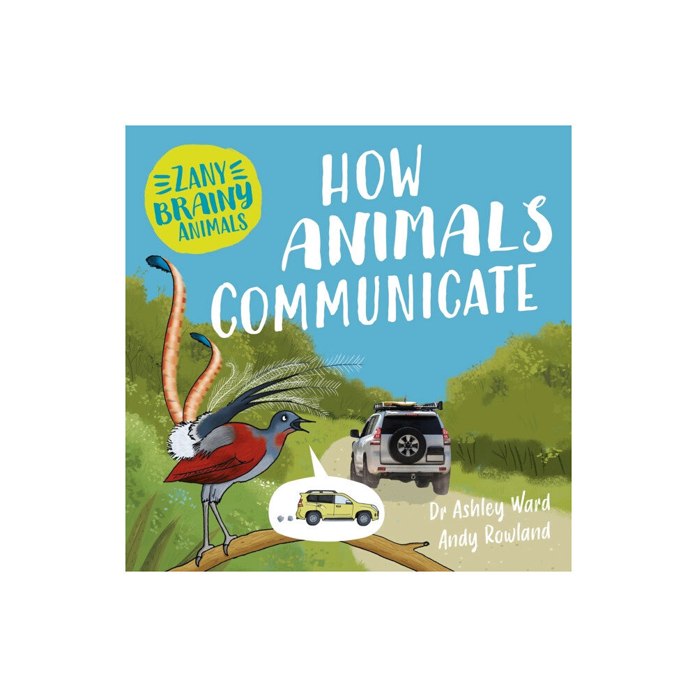 Hachette Children's Group Zany Brainy Animals: How Animals Communicate (inbunden, eng)