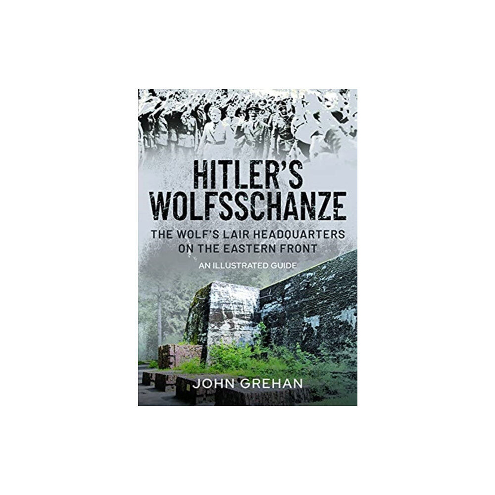 Pen & Sword Books Ltd Hitler's Wolfsschanze (inbunden, eng)