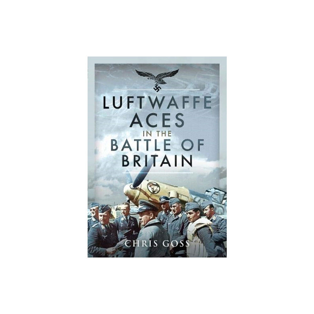 Pen & Sword Books Ltd Luftwaffe Aces in the Battle of Britain (inbunden, eng)