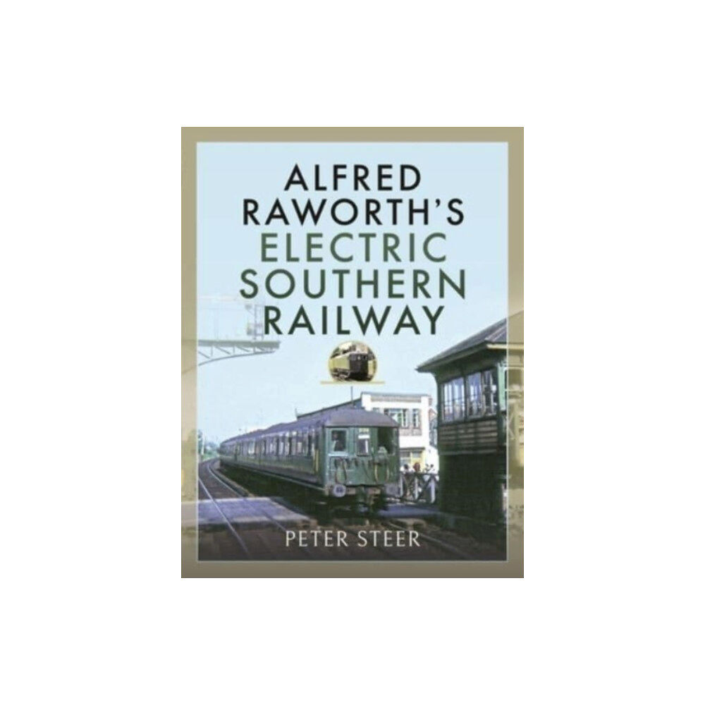 Pen & Sword Books Ltd Alfred Raworth's Electric Southern Railway (inbunden, eng)