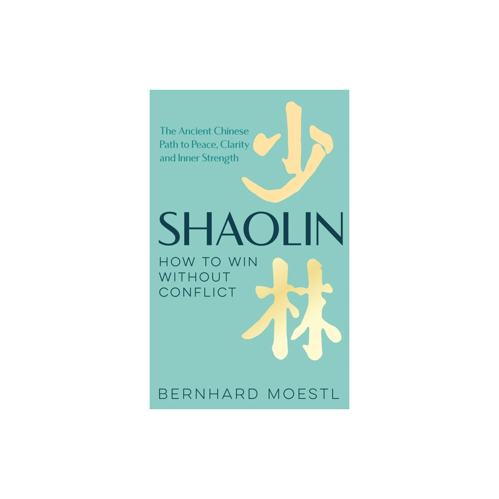 Pan Macmillan Shaolin: How to Win Without Conflict (inbunden, eng)