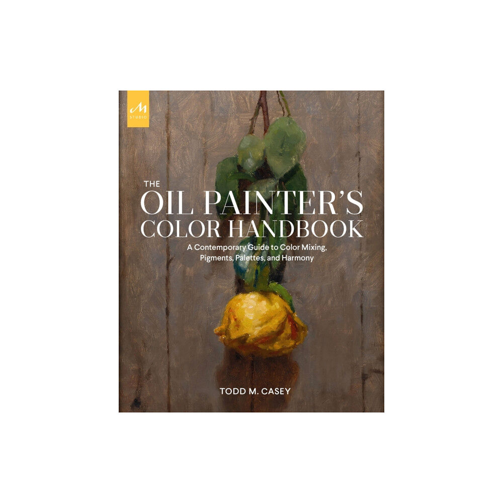 Monacelli Press The Oil Painter's Color Handbook (inbunden, eng)