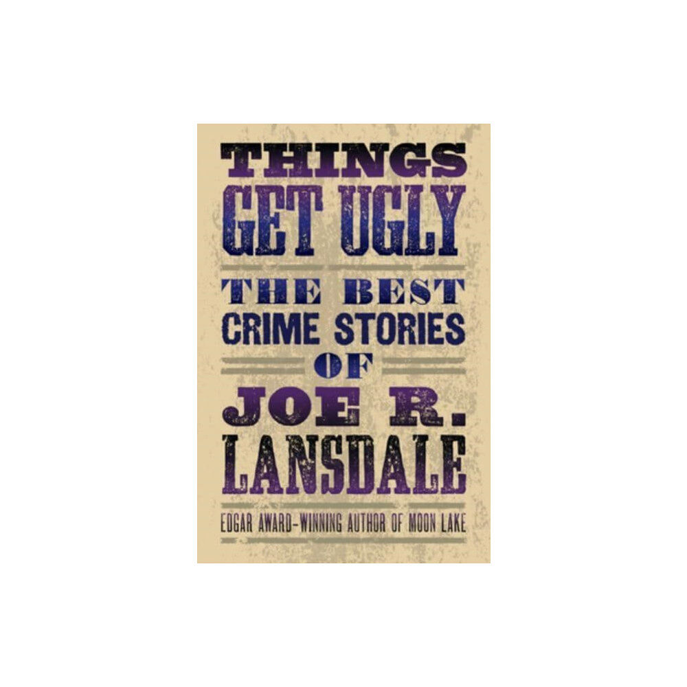 Tachyon Publications Things Get Ugly: The Best Crime Fiction of Joe R. Lansdale (häftad, eng)