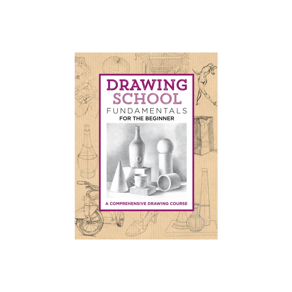 Quarto Publishing Group USA Inc Drawing School: Fundamentals for the Beginner (inbunden, eng)