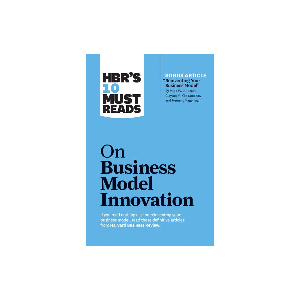 Harvard Business Review Press HBR's 10 Must Reads on Business Model Innovation (with featured article "Reinventing Your Business Model" by Mark W. Joh...