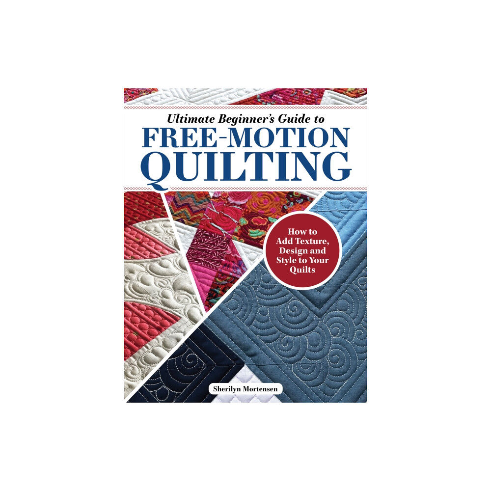 Fox Chapel Publishing Ultimate Beginner's Guide to Free-Motion Quilting (häftad, eng)