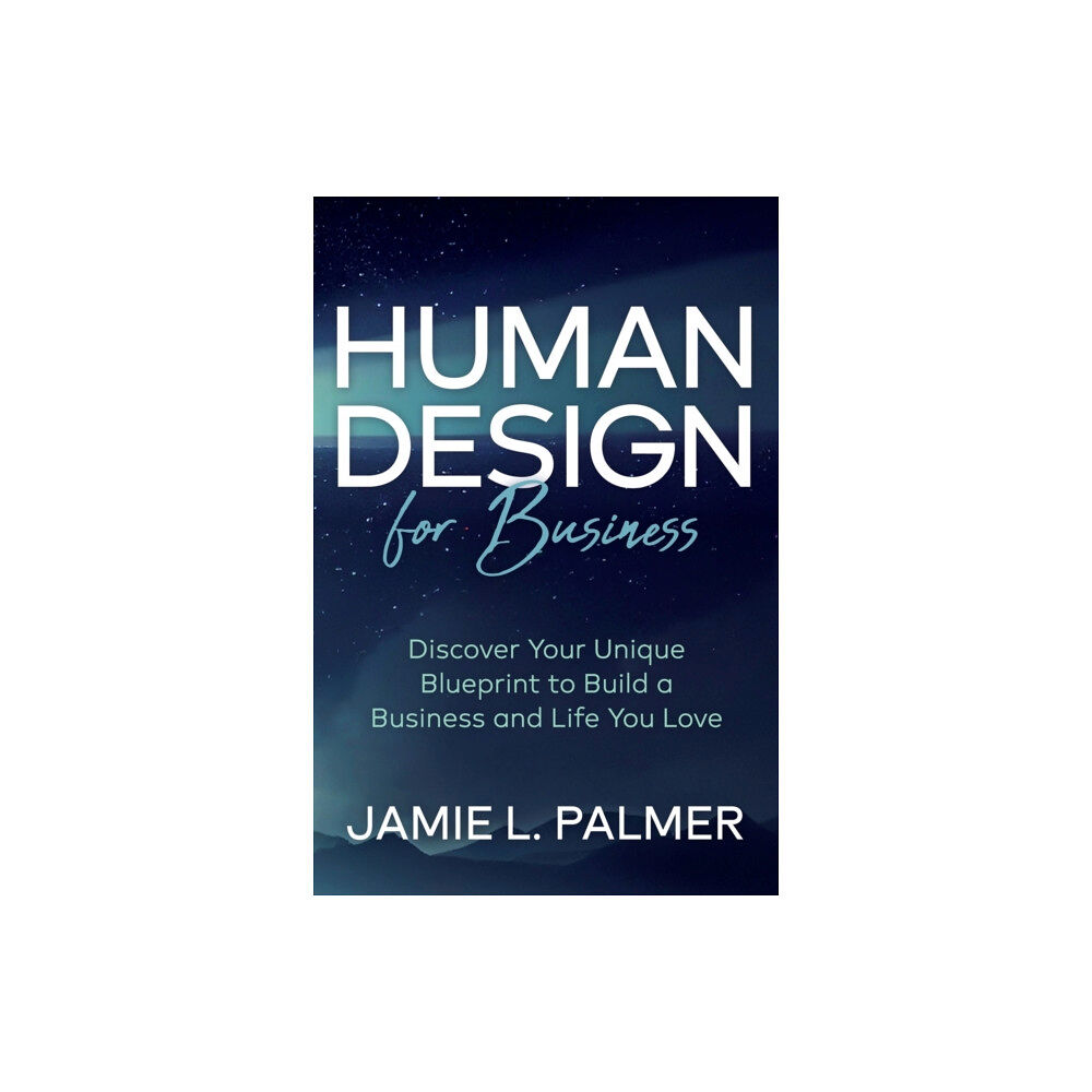 Morgan James Publishing llc Human Design For Business (häftad, eng)