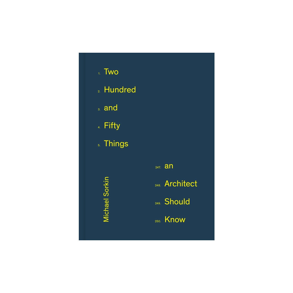 Princeton Architectural Press 250 Things An Architect Should Know (inbunden, eng)