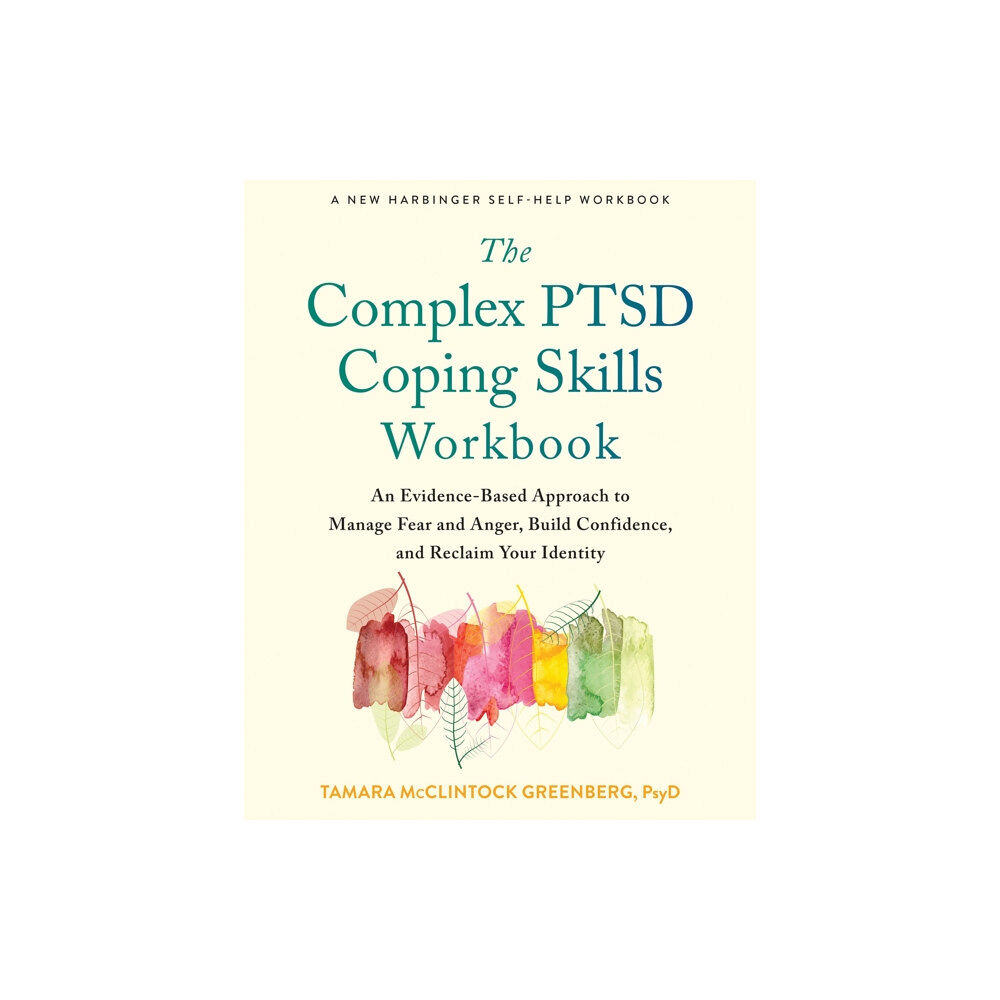 New Harbinger Publications The Complex PTSD Coping Skills Workbook (häftad, eng)