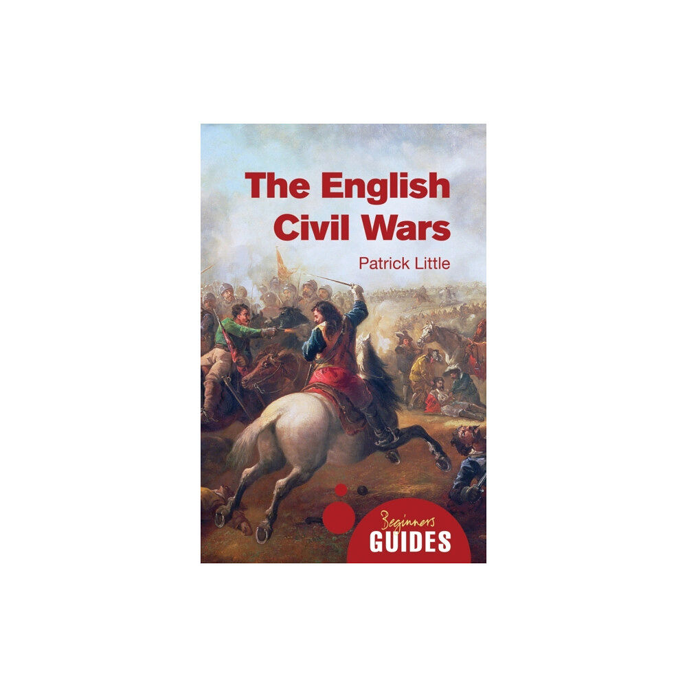 Oneworld Publications The English Civil Wars (häftad, eng)