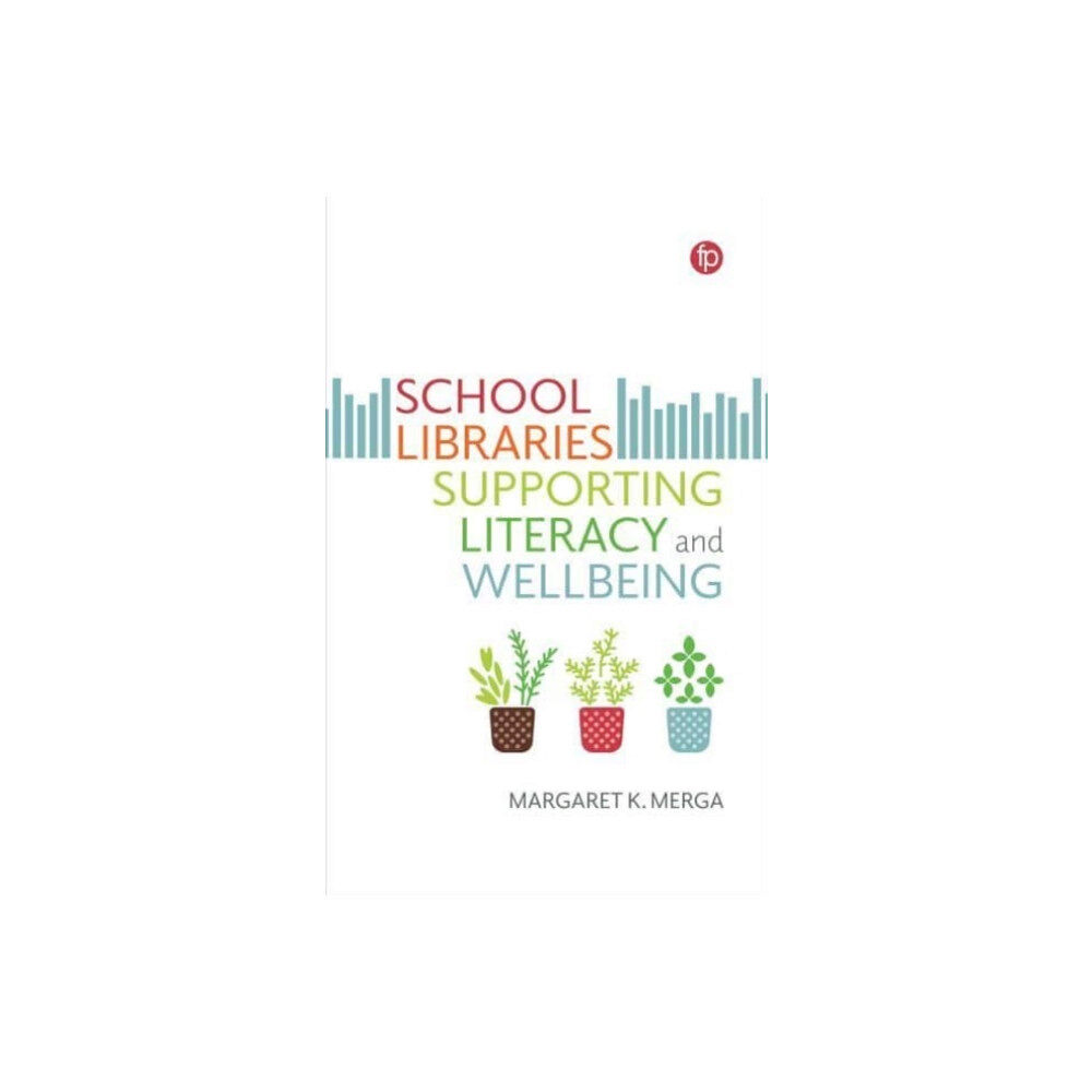 Facet Publishing School Libraries Supporting Literacy and Wellbeing (häftad, eng)